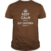 Image of Ray Santana, keep calm and let Ray Santana handle it, Ray Santana T-shirt, Ray Santana T shirt, Ray Santana Shirts, keep calm Ray Santana, Ray Santana Hoodie Sweat Vneck