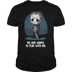 NO ONE WANTS TO PLAY WITH ME - HAPPY HALLOWEEN TSHIRT