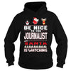 Image of Be Nice To The Journalist Santa Is Watching Christmas