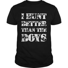 I Hunt Better than the Boys Lady Hunter T-Shirt T-Shirt
