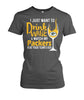 Image of Packers - I just want to drink wine and watch my Packers beat your team's ass T-shirt