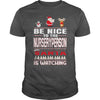 Image of Be Nice To The Nurseryperson Santa Is Watching Christmas
