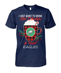 Philadelphia Eagles I Just Want To Drink Hot Chocolate And Watch Eagles Collection T-shirt 2018
