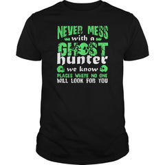 Never Mess With A Ghost Hunter T Shirt