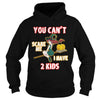 Image of You Can't Scare Me I Have 2 Kids Halloween