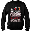 Image of Be Nice To The Kitchenhand Santa Is Watching Christmas