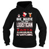 Image of Be Nice To The Logistician Santa Is Watching Christmas