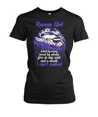 Ravens Girl Hated By Many Loved By Plenty Five In My Soul And A Mouth. I Can't Control Limit Edition