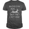 Image of Bucks Can Run But They Can't Hide Deer Hunting T-Shirt