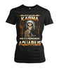 Image of It's called "Karma" and It's pronounced "Aquarious" limited edition T-shirts