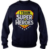 Image of I Train Super Heroes T-Shirt For Teachers