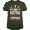 Image of Be Nice To The Nurseryperson Santa Is Watching Christmas