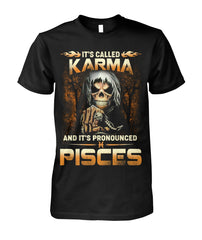 It's called "Karma" and it's pronounced "Pisces" Limited Edition T-shirts