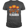 Image of You Can't Scare Me I'm A Teacher Halloween T-Shirt
