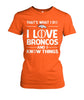 Image of Denver Broncos - That's what I do I love Broncos and I know things T-shirt