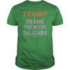 Image of TRUMP Shirts The Name The Myth The Legend Name TShirts