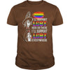Image of I'LL SUPPORT LGBT HERE OR THERE I WILL SUPPORT LGBT EVERYWHERE