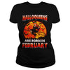 Image of HALLOQUEENS ARE BORN IN FEBRUARY T SHIRT