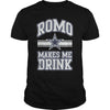 Image of Romo Cowboys Makes Me Drink TShirt