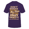 Image of Dont flirt with me My men is a Crazy Toronto FC Fan