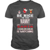 Image of Be Nice To The Nanny Santa Is Watching Christmas