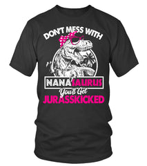 Don't mess with Nanasaurus Limited Edition T-shirts