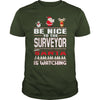 Image of Be Nice To The Surveyor Santa Is Watching Christmas