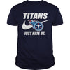Image of Titans Just Hate Us T-shirt, Titans Just Hate Us Hoodies