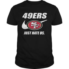 49ers Just Hate Us T-shirt, 49ers Just Hate Us Hoodies