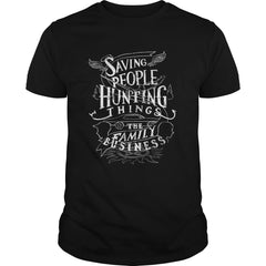 Saving People Hunting Thing The Family Business T Shirt