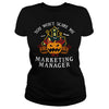 Image of You Won't Scare Me I'm Marketing Manager Tee