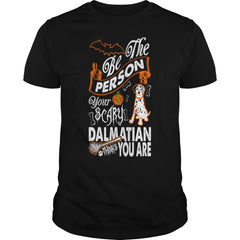 Be The Person Your Scary Dalmatian Thinks You Are