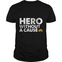 Hero Without a Cause Military Veteran T Shirt