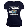 Image of Titans Just Hate Us T-shirt, Titans Just Hate Us Hoodies