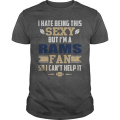 I Hate Being This Sexy But Iam Rams Fan TShirt