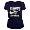 Image of Vikings Just Hate Us T-shirt, Vikings Just Hate Us Hoodies