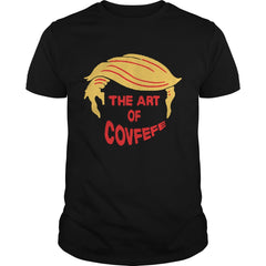 The Art of Covfefe Trump Hair T-Shirt