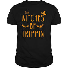 WITCHES BE TRIPPIN HILARIOUS HALLOWEEN TSHIRT