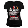 Image of Be Nice To The Physicist Santa Is Watching Christmas