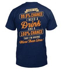 99.9% Chance I Need A Drink