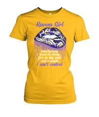 Ravens Girl Hated By Many Loved By Plenty Five In My Soul And A Mouth. I Can't Control Limit Edition