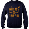 Image of WITCHES BE TRIPPIN HILARIOUS HALLOWEEN TSHIRT