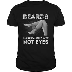 BEARDS MAKE PANTIES WET NOT EYES