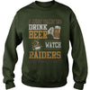 Image of i Just Want To Drink Beer And Watch Raiders TShirt