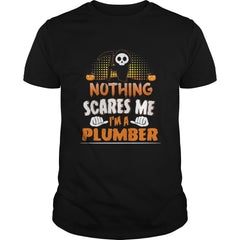 Plumber  Nothing Scares Me Halloween Job Funny TShirt