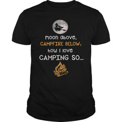 CAMPFIRE BELOW T SHIRT HOW I LOVE CAMPING SO