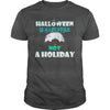 Image of HALLOWEEN IS A LIFESTYLE NOT A HOLIDAY T SHIRT