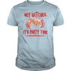 Image of HEY WITCHES, IT'S PARTY TIME T SHIRT HALLOWEEN