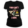 Image of You Can't Scare Me I Have 2 Kids Halloween