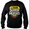 Image of I Train Super Heroes T-Shirt For Teachers